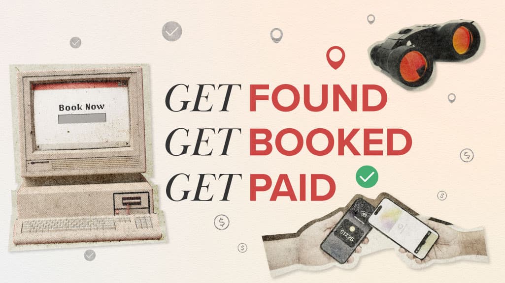 Our Promise: Get Found. Get Booked. Get Paid. 
